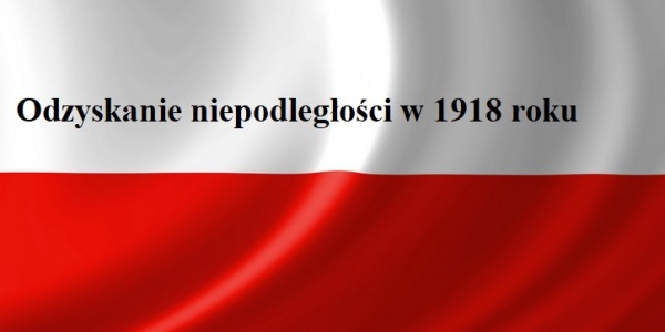 Odzyskanie niepodległości w 1918 roku